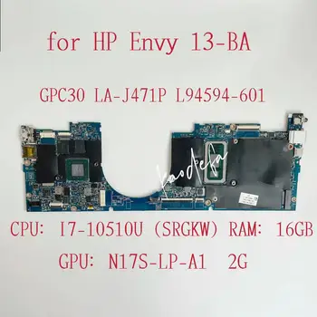 GPC30 LA-J471P základní Deska Pro HP Envy 13-BA Notebooku základní Deska CPU: I7-10510U SRGKW GPU:N17S-LP-A1 2G L94594-601 100% Test OK